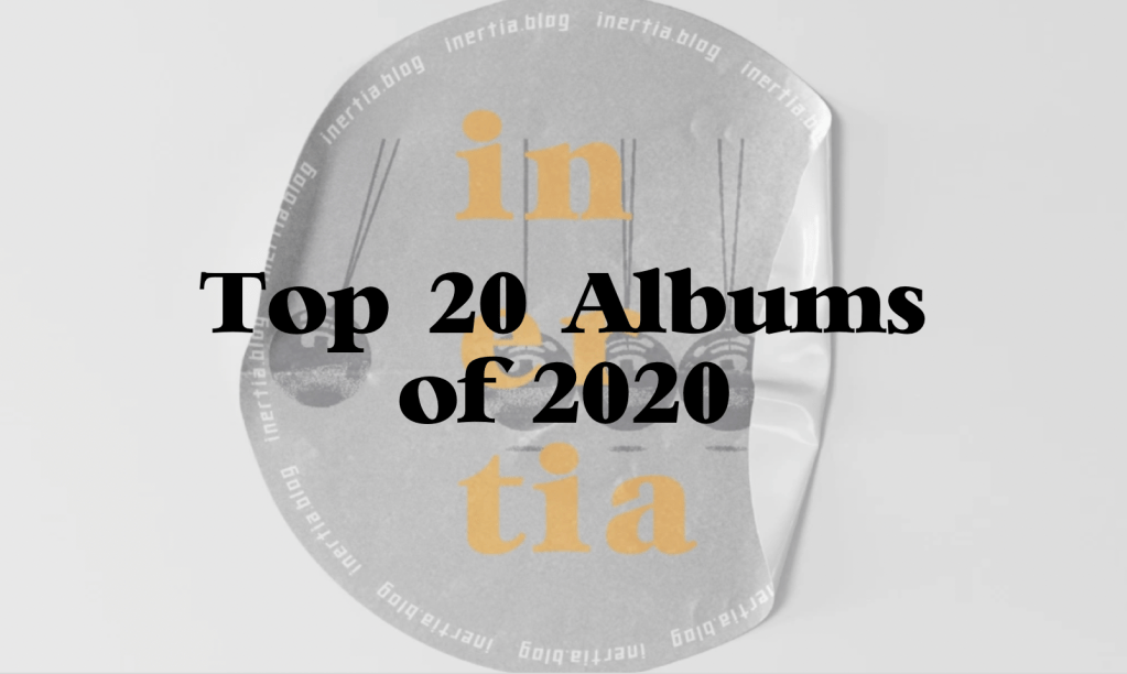 Top 20 Albums of&nbsp;2020